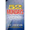 52 Mondays: The One Year Path To Outrageous Success & Lifelong Happiness