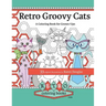 Retro Groovy Cats: A Coloring Book for Grown-ups