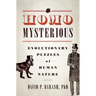 Homo Mysterious: Evolutionary Puzzles of Human Nature