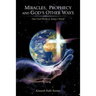 Miracles, Prophecy and God's Other Ways: How God Works in Today's World