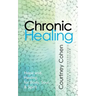 Chronic Healing: Hope and Healing for Body, Soul, & Spirit