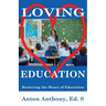 Loving Education: Restoring the Heart of Education