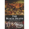 The Black Death: A History From Beginning to End