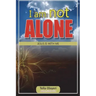 I am not ALONE JESUS IS WITH ME
