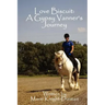Love Biscuit: A Gypsy Vanner's Journey