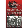 The History of the Armenian Genocide: Ethnic Conflict from the Balkans to Anatolia to the Caucasus