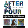 After the Pour: Project Book for Fluid Art Makeovers