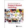 Practical Guide to Project-Based Learning