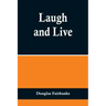 Laugh and Live