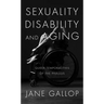 Sexuality, Disability, and Aging: Queer Temporalities of the Phallus