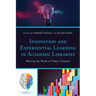 Innovation and Experiential Learning in Academic Libraries: Meeting the Needs of Today's Students