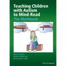 Teaching Children with Autism to Mind-Read: The Workbook