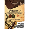 Sparrow - A Chronicle of Defiance: An epic account of The Sparrows - Battle of Britain gunners who defended Timor in 1942 as part of Sparrow Force.