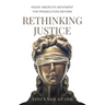 Rethinking Justice: Inside America's Movement for Prosecution Reform