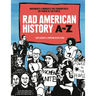 Rad American History A-Z: Movements and Moments That Demonstrate the Power of the People