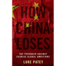 How China Loses: The Pushback Against Chinese Global Ambitions