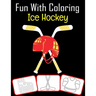 Fun with Coloring Ice Hockey: Ice Hockey equipment, trophy and tools pictures, coloring and learning book with fun for kids (60 Pages, at least Ice