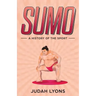Sumo: A History of the Sport