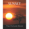 Sunset: The Picture Book of Sunset for Seniors Alzheimer's with Dementia or patients Great for Gift.