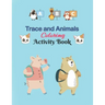 ABC Trace and Animals Coloring Activity Book: Alphabet Handwriting Practice workbook for kids, Kindergarten and Kids Ages 3-5. ABC print handwriting b