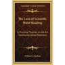 The Laws of Scientific Hand Reading: A Practical Treatise on the Art Commonly Called Palmistry