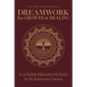 Dreamwork for Growth and Healing - A Guided Dream Journal