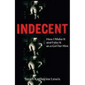 Indecent: How I Make It and Fake It as a Girl for Hire