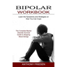 Bipolar Workbook: The Complete Bipolar Disorder Survival Guide to Stopping Mood Swings (Learn the Symptoms and Strategies on How You Can Cope)