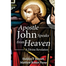 Apostle John Speaks from Heaven: A Divine Revelation