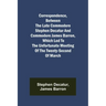 Correspondence, Between the late Commodore Stephen Decatur and Commodore James Barron, which led to the unfortunate meeting of the twenty-second of Ma