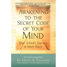 Awakening to the Secret Code of Your Mind: Your Mind's Journey to Inner Peace
