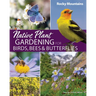 Native Plant Gardening for Birds, Bees & Butterflies: Rocky Mountains