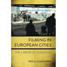 Filming in European Cities: The Labor of Location
