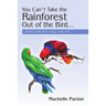 You Can't Take the Rainforest Out of the Bird