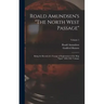 Roald Amundsen's "The North West Passage": Being the Record of a Voyage of Exploration of the Ship "Gjöa" 1903-1907 Volume; Volume 1