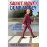 SMART MONEY, Dumb Money: Beating the Crowd Through Contrarian Investing