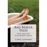 Bad Beaver Tales: Love and Life in Downeast Maine
