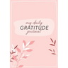 My Daily Gratitude Journal: (Pink Flora with Outline) A 52-Week Guide to Becoming Grateful