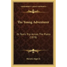 The Young Adventurer: Or Tom's Trip Across The Plains (1878)