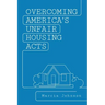 Overcoming America's Unfair Housing Acts