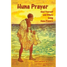 Huna Prayer: Healing Yourself and Others Using Huna Prayer