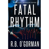 Fatal Rhythm: A Medical Thriller and Christian Mystery