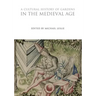 A Cultural History of Gardens in the Medieval Age