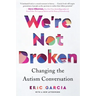 We're Not Broken: Changing the Autism Conversation