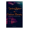 Sherlock Holmes vs. Professor Moriarty - Complete Collection (Illustrated): Tales of the World's Most Famous Detective and His Archenemy