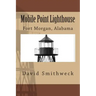 Mobile Point Lighthouse: Fort Morgan, Alabama