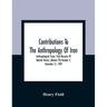 Contributions To The Anthropology Of Iran; Anthropological Series; Field Museum Of Natural History; (Volume 29) Number 2; December 15, 1939