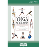 Yoga and Scoliosis: A Journey to Health and Healing (16pt Large Print Edition)
