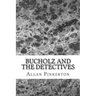 Bucholz and the Detectives: (Allan Pinkerton Mystery classic Collection)