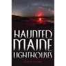 Haunted Maine Lighthouses